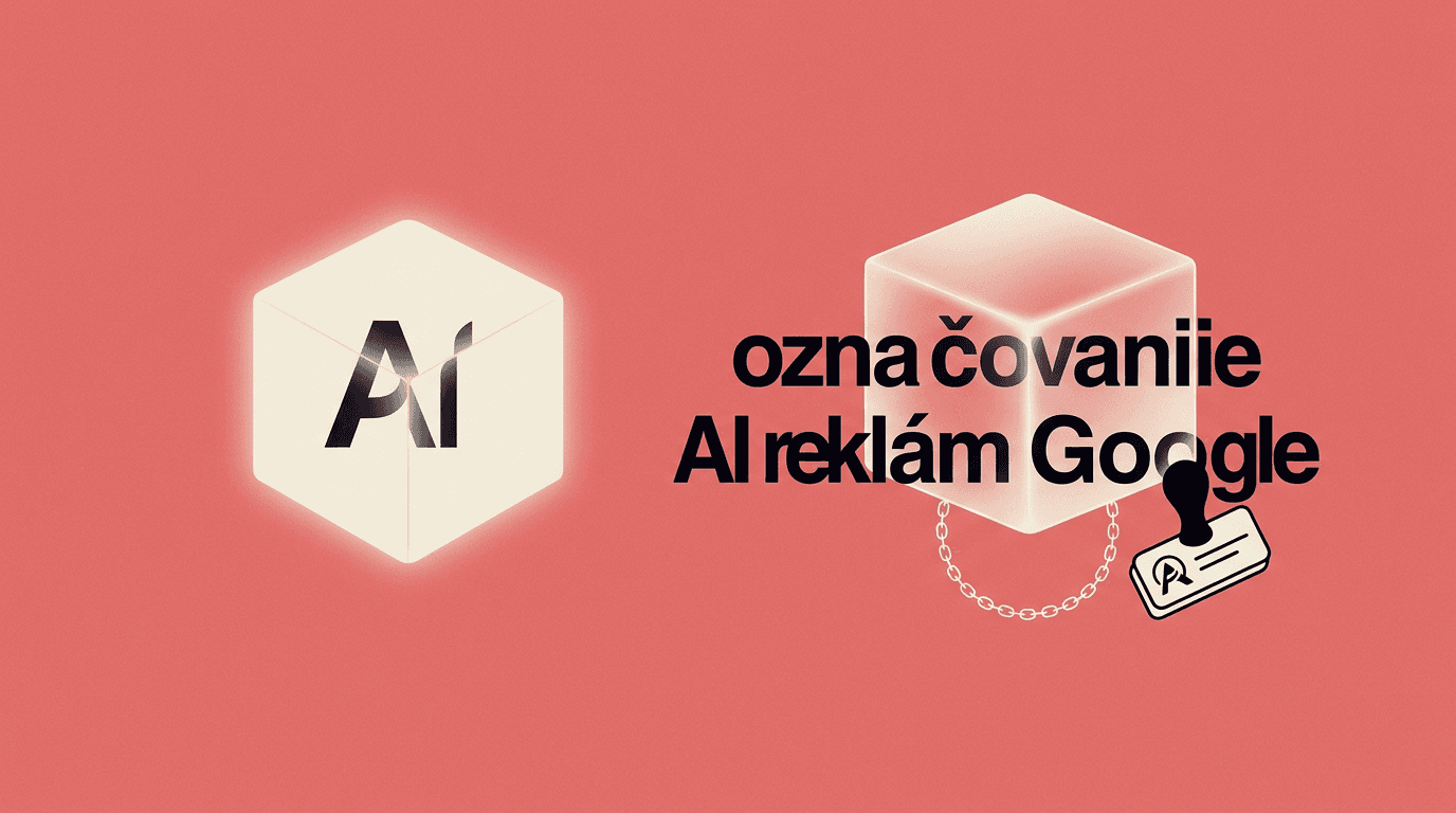 Označovanie AI reklám Google: čo to znamená pre marketing